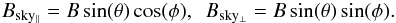 \appendix \setcounter{section}{3} \begin{eqnarray*} B_{\rm{sky_{||}}} = B \sin(\theta) \cos(\phi), \ \ B_{\rm{sky_{\perp}}} = B \sin(\theta) \sin(\phi). \end{eqnarray*}