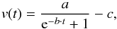 \begin{equation} v(t)=\frac{a}{\mathrm{e}^{-b\cdot t}+1}-c,\label{eq:velo} \end{equation}