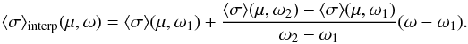 \appendix \setcounter{section}{1} \begin{equation} \label{interp_lin} \langle\sigma\rangle_{\mathrm{interp}}(\mu, \omega) = \langle\sigma\rangle(\mu, \omega_1) + \frac{\langle\sigma\rangle(\mu, \omega_2) - \langle\sigma\rangle(\mu, \omega_1)}{\omega_2 - \omega_1} (\omega - \omega_1). \end{equation}