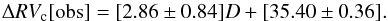 Mathematical equation: \begin{equation} \label{Eq_grad_O} \Delta RV_{\mathrm{c}}\mathrm{[obs]}= [2.86 \pm 0.84] D + [35.40 \pm 0.36] . \end{equation}