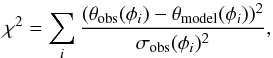 Mathematical equation: \begin{equation} \label{chi2sum} {\chi}^{2} = \sum_{i}{\frac{(\theta_{\rm obs}(\phi_{i}) - \theta_{\rm model}(\phi_{i}))^2}{\sigma_{\rm obs}(\phi_{i})^2}}, \end{equation}