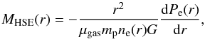 \begin{equation} M_{\rm HSE}(r) = -\frac{r^2}{\mu_{\rm gas} m_{\rm p} n_{\rm e}(r) G} \frac{{\rm d}P_{\rm e}(r)}{{\rm d}r}, \label{eq:hse_mass} \end{equation}