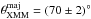 \hbox{$\theta_{\rm{XMM}}^{\rm{maj}} = (70 \pm 2)^{\circ}$}