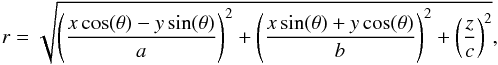 \begin{equation} r = \sqrt{\left(\frac{x \, \mathrm{cos}(\theta) - y \, \mathrm{sin}(\theta)}{a}\right)^2 + \left(\frac{x \, \mathrm{sin}(\theta) + y \, \mathrm{cos}(\theta)}{b}\right)^2 + \left(\frac{z}{c}\right)^2}, \label{eq:modif_rad} \end{equation}