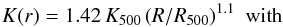 \begin{equation} K(r) = 1.42 \, K_{\mathrm{500}} \, (R/R_{\mathrm{500}})^{1.1}~~\mathrm{with} \label{eq:baseline_entropy} \end{equation}