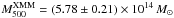 \hbox{${M_{500}^{\rm XMM}} = (5.78 \pm 0.21)\times 10^{14} \, {M_{\odot}}$}