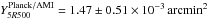 \hbox{${Y_{5R500}^{\rm{Planck/AMI}}} = 1.47 \pm 0.51 \times 10^{-3} \, \mathrm{arcmin^2}$}