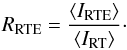 \begin{equation} R_\mathrm{RTE}= \frac{\mean{I_\mathrm{RTE}}}{\mean{I_\mathrm{RT}}}\cdot \end{equation}