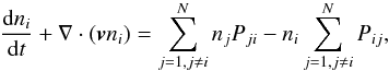 \begin{eqnarray} \frac{\dd n_i}{\dd t} + \nabla \cdot (\vec{v}n_i) = \sum_{j=1,j \ne i}^N n_j P_{ji} - n_i \sum_{j=1, j\ne i}^{N} P_{ij}, \label{eq:nerate} \end{eqnarray}