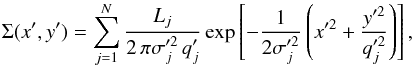 Mathematical equation: \begin{equation} \Sigma(x',y')=\sum^{N}_{j=1}\frac{L_j}{2\,\pi\sigma _{j}'^{2}\,q'_j}\exp\left[-\frac{1}{2\sigma_j'^2}\left(x'^2+\frac{y'^2}{q_j'^2}\right)\right] , \end{equation}