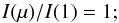 \begin{equation} \label{udmodel} I(\mu)/I(1) = 1; \end{equation}