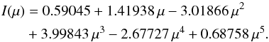 \begin{eqnarray} \label{solarmodel} I(\mu) &=& 0.59045 + 1.41938\,\mu -3.01866\,\mu^2 \\ && +3.99843\,\mu^3 -2.67727\,\mu^4 + 0.68758\,\mu^5. \nonumber \end{eqnarray}