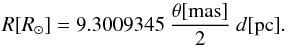 \begin{equation} R[R_\odot] = 9.3009345\ \frac{\theta[\mathrm{mas}]}{2}\ d[\mathrm{pc}]. \end{equation}