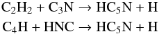 \begin{eqnarray*} {\rm C_2H_2 + C_3N \rightarrow HC_5N + H }\\ {\rm C_4H + HNC \rightarrow HC_5N + H} \end{eqnarray*}