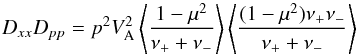 Mathematical equation: \begin{equation} D_{xx}D_{pp} = p^2 V_{\rm A}^2 \left<1-\mu^2 \over \nu_+ +\nu_-\right> \left<(1-\mu^2)\nu_+\nu_-\over\nu_+ + \nu_-\right> \end{equation}