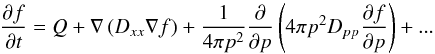 Mathematical equation: \begin{equation} {\partial f\over\partial t} = Q + \nabla\left(D_{xx}\nabla f\right) + {1\over 4\pi p^2} {\partial\over\partial p}\left(4\pi p^2 D_{pp} {\partial f\over\partial p}\right) +... \end{equation}