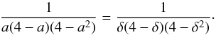Mathematical equation: \begin{equation} {1\over a(4-a)(4-a^2)} = {1\over \delta(4-\delta)(4-\delta^2)} \cdot \end{equation}