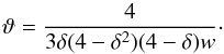 Mathematical equation: \begin{equation} \vartheta = {4\over 3 \delta(4-\delta^2)(4-\delta) w} \cdot \end{equation}