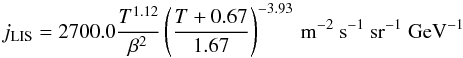 Mathematical equation: \begin{equation} j_{\rm LIS} = 2700.0 {T^{1.12}\over\beta^2}\left(T+0.67\over 1.67\right)^{-3.93}\,\rm m^{-2}~ s^{-1} ~sr^{-1}~ GeV^{-1} \end{equation}