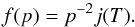 Mathematical equation: \begin{equation} f(p) = p^{-2} j(T). \end{equation}