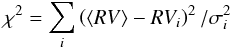 \begin{equation} \chi^2 = \sum_i \left(\left\langle{RV}\right\rangle - RV_i\right)^2/\sigma_i^2 \end{equation}