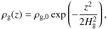 \begin{equation} \rho_{\rm{g}}(z)=\rho_{\rm{g,0}}\exp\left(-\frac{z^2}{2H_{\rm{g}}^2}\right), \label{rho_g} \end{equation}