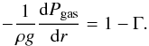 \begin{equation} \label{eq:HE_2} - \frac{1}{\rho g}\frac{{\rm d}P_{\rm gas}}{{\rm d}r} = 1 - \Gamma. \end{equation}