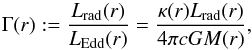 \begin{equation} \label{eq:gamma} \Gamma(r):=\frac{L_{\mathrm{rad}}(r)}{L_{\mathrm{Edd}}(r)}=\frac{\kappa(r) L_{\rm rad}(r)}{4\pi c G M(r)}, \end{equation}