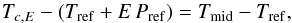 \begin{equation} T_{c, E} - (T_\mathrm{ref} + E\, P_\mathrm{ref}) = T_\mathrm{mid} - T_\mathrm{ref}, \end{equation}
