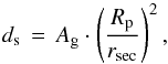 \begin{equation} d_{\rm s} \, = \, A_{\rm g} \cdot \left( \frac{R_{\rm p}}{r_\mathrm{sec}} \right)^2, \label{Eq:geo-albedo} \end{equation}