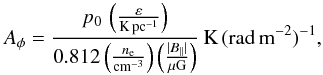 \begin{equation} \label{eq:amplitude} A_\phi = \frac{p_0 \, \left( \frac{\varepsilon}{\mathrm{K \, pc^{-1}}} \right) }{0.812 \left( \frac{n_\mathrm{e}}{\mathrm{cm^{-3}}}\right) \left(\frac{| B_\parallel |}{\rm \mu G} \right)}\, {\rm K\, (rad\, m^{-2})^{-1}}, \end{equation}