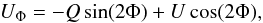 \begin{equation} U_\Phi = -Q \sin(2\Phi) + U \cos(2\Phi), \end{equation}