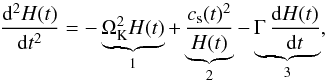 \begin{equation} \frac{{\rm d}^2 H(t)}{{\rm d}t^2} = -\underbrace{ \Omega_{\mathrm{K}}^2 H(t)}_{\substack{1}} + \underbrace{\frac{c_{\mathrm{s}}(t)^2}{H(t)}}_{\substack{2}} - \underbrace{\Gamma\, \frac{{\rm d}H(t)}{{\rm d}t}}_{\substack{3}}, \label{eq:1d_scaleheight} \end{equation}