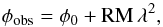 Mathematical equation: \begin{equation} \phi_{\rm obs} = \phi_0 + {\rm RM}\,\lambda^2, \end{equation}