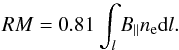 Mathematical equation: \begin{equation} RM = 0.81 \int_l B_\parallel n_{\rm e} {\rm d}l. \end{equation}
