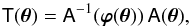 \begin{equation} \tens T(\vec\theta) = \tens A^{-1}(\vec\varphi(\vec\theta)) \, \tens A(\vec\theta), \end{equation}
