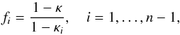 \begin{equation} f_i = \frac{1 - \kappa}{1 - \kappa_i}, \quad i = 1, \dots, n-1, \label{eq:f_n} \end{equation}