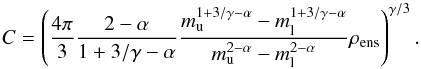 Mathematical equation: \begin{equation} C=\left(\frac{4\pi}{3}\frac{2-\alpha}{1+3/\gamma-\alpha}\frac{m_{\rm{u}}^{1+3/\gamma-\alpha}-m_{\rm{l}}^{1+3/\gamma-\alpha}}{m_{\rm{u}}^{2-\alpha}-m_{\rm{l}}^{2-\alpha}}\rho_{\rm ens}\right)^{\gamma/3}. \label{Eq:C} \end{equation}