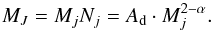 Mathematical equation: \begin{equation} M_J=M_jN_j = A_{\rm d} \cdot M_j^{2-\alpha}. \end{equation}