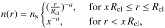 Mathematical equation: \begin{equation} n(r)=n_{\rm s}\begin{cases} (\frac{r}{R_{\rm{cl}}})^{-a}, & \text{ for } x\,R_{\rm{cl}}\le r\le R_{\rm{cl}}\\ x^{-a}, & \text{ for } r<x\,R_{\rm{cl}}, \end{cases} \label{Eq:clumpDensityDistribution} \end{equation}