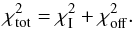 Mathematical equation: \begin{equation} \chi_{\rm tot}^2 = \chi_{\rm I}^2 + \chi_{\rm off}^2. \label{Eq:chi_tot} \end{equation}