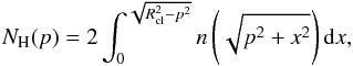 Mathematical equation: \begin{equation} N_{\rm H}(p)=2\int_{0}^{\sqrt{R_{\rm cl}^2-p^2}} n\left(\sqrt{p^2+x^2}\right) {\rm d}x, \label{Eq:NHp} \end{equation}