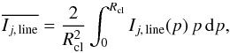 Mathematical equation: \begin{equation} \overline{I_{j,\, {\rm line}}}= \frac{2}{R_{{\rm cl}}^2}\int_0^{R_{{\rm cl}}}I_{j,\, {\rm line}}(p)\, p\, {\rm d}p, \label{Eq:IClAv} \end{equation}