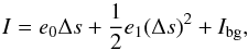 Mathematical equation: \appendix \setcounter{section}{2} \begin{equation} I = e_0 \Delta s + \frac{1}{2} e_1 (\Delta s)^2 + I_{\rm bg}, \end{equation}