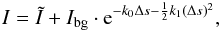 Mathematical equation: \appendix \setcounter{section}{2} \begin{equation} I=\tilde{I}+I_{\rm{bg}}\cdot{\rm e}^{-k_0 \Delta s- \frac{1}{2}k_1 (\Delta s)^2}, \end{equation}