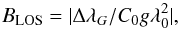 Mathematical equation: \begin{equation} B_{\rm{LOS}}=|\Delta \lambda_G/ C_0 g \lambda_0^2|, \label{cog1} \end{equation}