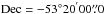 Mathematical equation: \hbox{$\mathrm{Dec=-53^{\rm{\circ}}20^{'}00\farcs0}$}