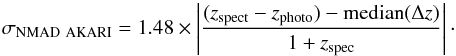 Mathematical equation: \begin{equation} \sigma_{\rm NMAD\mbox{ }AKARI}=1.48\times \left| \frac{(z_{\rm spect}-z_{\rm photo})-{\rm median}(\Delta z)}{1+z_{\rm spec}} \right|\cdot \label{CE_AKARI_PART2} \end{equation}