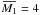 Mathematical equation: \hbox{$\overbar{M_{1}} = 4$}