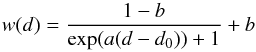 Mathematical equation: \appendix \setcounter{section}{2} \begin{equation} w(d) = \frac{1-b}{\exp(a(d-d_{0}))+1} + b \end{equation}